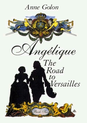 Angelique, the Road to Versailles by Anne Golon