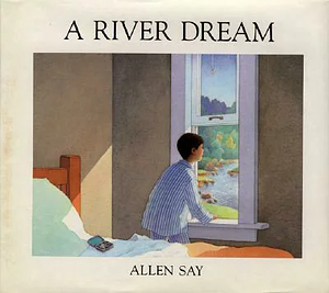 A River Dream by Allen Say
