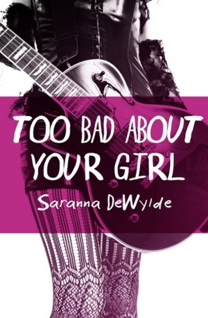 Too Bad About Your Girl by Saranna DeWylde