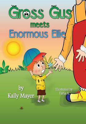 GROSS GUS Meets Enormous Ellie: Beautifully Illustrated Rhyming Children's Book for Beginner Readers (Ages 4-8) by Faria A, Kally Mayer