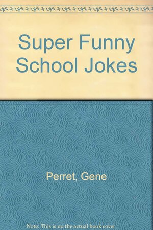 Super Funny School Jokes by Gene Perret