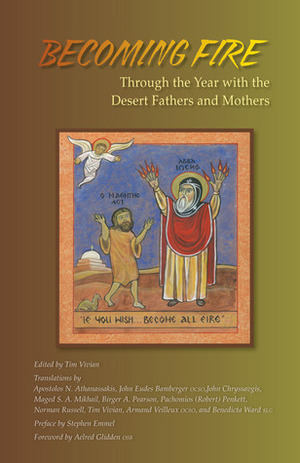 Becoming Fire: Through the Year with the Desert Fathers and Mothers by Tim Vivian