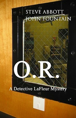 O.R.: A Detective Lafleur Mystery by John Fountain, Steve Abbott