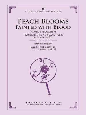 Peach Blooms Painted With Blood by Kong Shangren