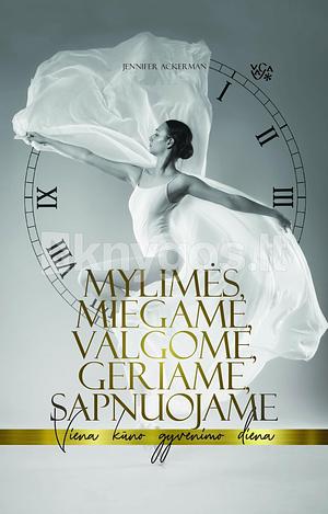 Mylimės, miegame, valgome, geriame, sapnuojame: viena kūno gyvenimo diena by Vaida Jėčienė, Jennifer Ackerman