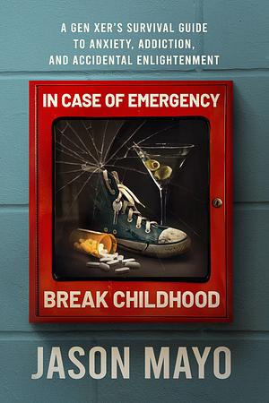 In Case of Emergency Break Childhood  by Jason Mayo