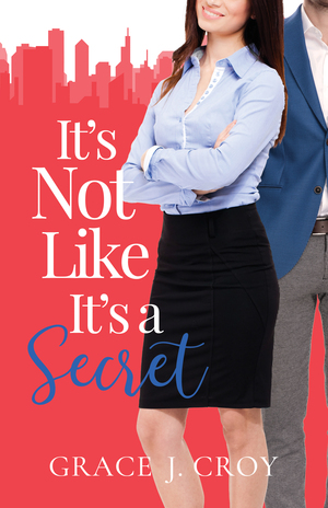 It's Not Like It's a Secret by Grace J. Croy