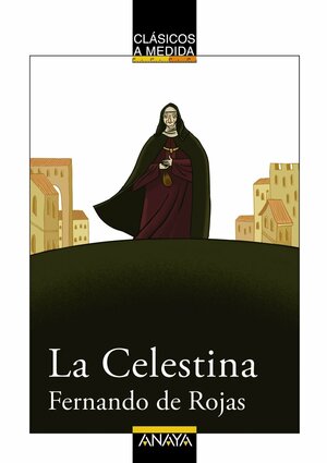 La Celestina / Madam by Fernando de Rojas
