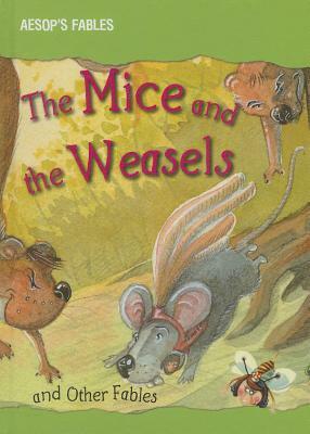 The Mice and the Weasels and Other Fables by Victoria Parker