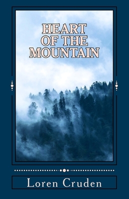 Heart of the Mountain by Loren Cruden