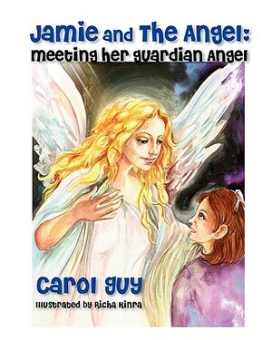 Jamie and the Angel: Meeting Her Guardian Angel by Carol Guy