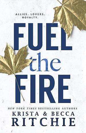 Fuel the Fire by Krista Ritchie, Becca Ritchie