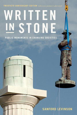Written in Stone: Public Monuments in Changing Societies by Sanford Levinson