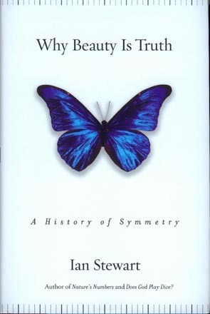 Why Beauty Is Truth: A History of Symmetry by Ian Stewart