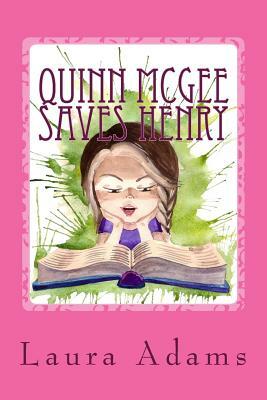 Quinn McGee Saves Henry by Laura Adams