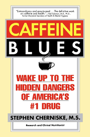 Caffeine Blues: Wake Up to the Hidden Dangers of America's #1 Drug by Stephen Cherniske