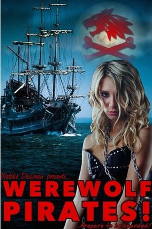 Werewolf Pirates! by Natalie Deschain