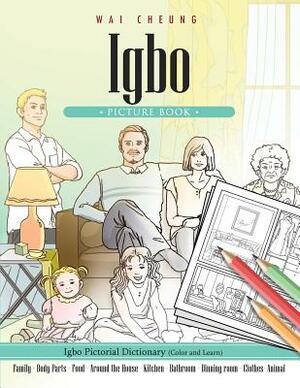 Igbo Picture Book: Igbo Pictorial Dictionary (Color and Learn) by Wai Cheung