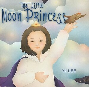 The Little Moon Princess by Y.J. Lee