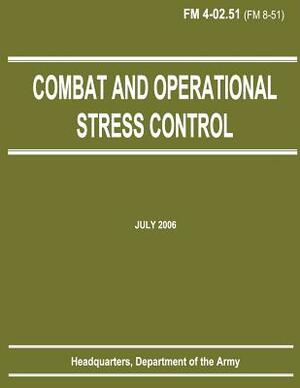 Combat and Operational Stress Control (FM 4-02.51) by Department Of the Army