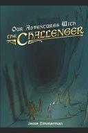 Our Adventures With The Challenger by Jesse Zimmerman