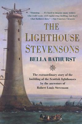 The Lighthouse Stevensons: The Extraordinary Story of the Building of the Scottish Lighthouses by the Ancestors of Robert Louis Stevenson by Harpercollins Publishers Ltd, Bella Bathurst