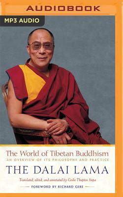 The World of Tibetan Buddhism: An Overview of Its Philosophy and Practice by Dalai Lama XIV