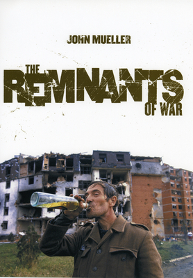 The Remnants of War by John Mueller