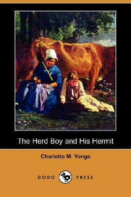 The Herd Boy and His Hermit (Dodo Press) by Charlotte Mary Yonge