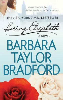 Being Elizabeth by Barbara Taylor Bradford