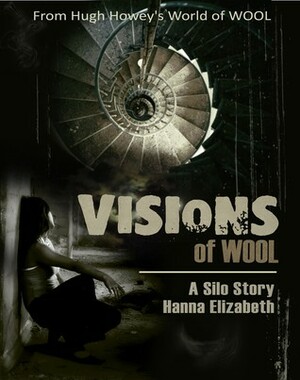 Visions of Wool, A Silo Story by Hanna Elizabeth