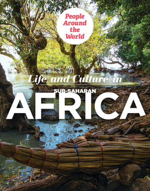 Life and Culture in Sub-Saharan Africa by Tamra Orr, Jill Keppeler