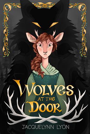 Wolves at the Door by Jacquelynn Lyon