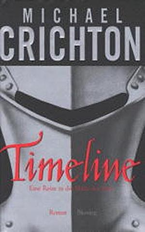 Timeline: eine Reise in die Mitte der Zeit ; Roman by Michael Crichton