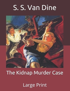 The Kidnap Murder Case: Large Print by S. S. Van Dine