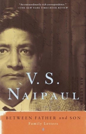 Between Father and Son: Family Letters by Gillon R. Aitken, V.S. Naipaul
