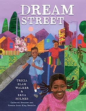 Dream Street by Ekua Holmes, Tricia Elam Walker
