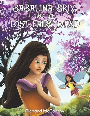 Babalina Brix and the Lost Fairy Wand by Richard McCarthy