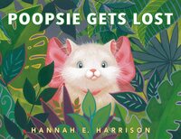 Poopsie Gets Lost by Hannah E Harrison