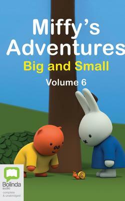 Miffy's Adventures Big and Small: Volume Six by Dick Bruna