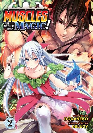 Muscles are Better Than Magic! (Light Novel) Vol. 2 by DORANEKO, Relucy
