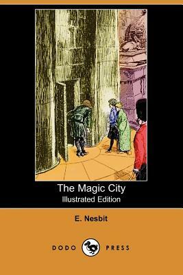 The Magic City by E. Nesbit, E. Nesbit