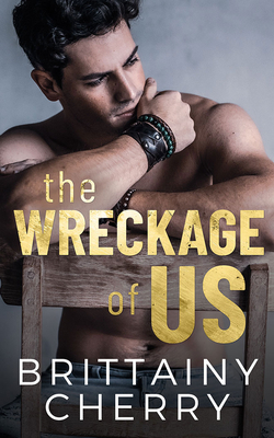 The Wreckage of Us by Brittainy C. Cherry