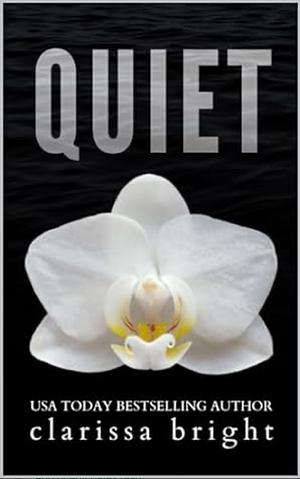 Quiet by Clarissa Bright