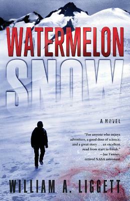 Watermelon Snow: A Cli-Fi Novel by William a. Liggett