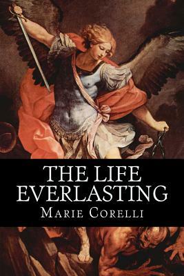 The Life Everlasting by Marie Corelli