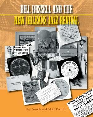 Bill Russell and the New Orleans Jazz Revival by Mike Pointon, Ray Smith