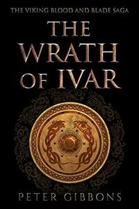 The Wrath of Ivar by Peter Gibbons