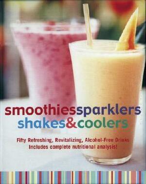 Smoothies, Sparklers, Shakes and Coolers: Fifty Refreshing, Revitalizing Alcohol-Free Drinks by Sally Ann Berk