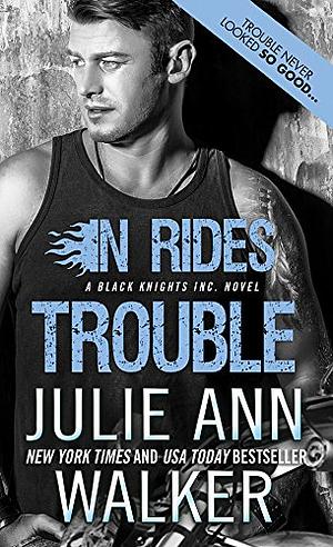 In Rides Trouble by Julie Ann Walker